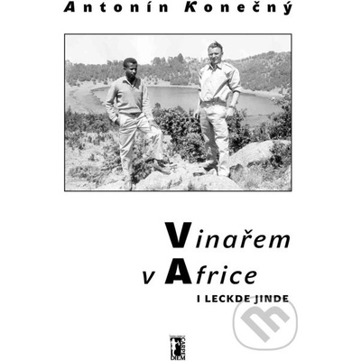 Vinařem v Africe i leckde jinde - Antonín Konečný
