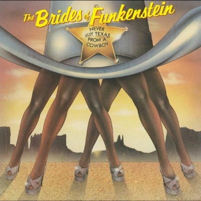 The Brides of Funkenstein - NEVER BUY TEXAS FROM A COWBOY CD