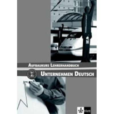Unternehmen Deutsch Aufbaukurs - Metodická příruč