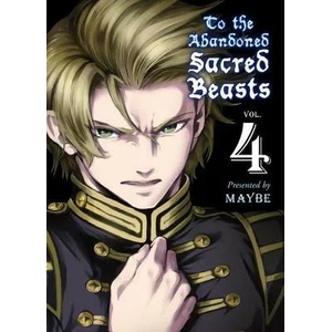 To The Abandoned Sacred Beasts 4 | Maybe (ISBN: 9781945054037)