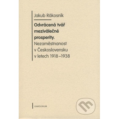 Odvrácená tvář meziválečné prosperity - Jákob Rákosník