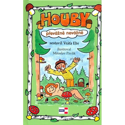 Houby - převážně nevážně - Vratislav Ebr, Miroslav Pavlík