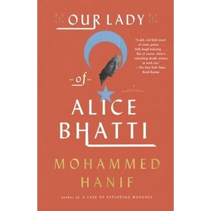 Our Lady of Alice Bhatti | Mohammed Hanif (ISBN: 9780307948946)