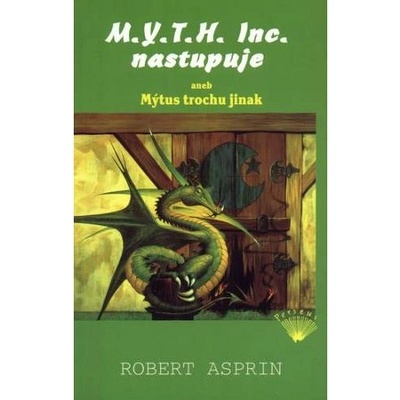 M.Y.T.H. Inc. nastupuje aneb Mýtus trochu jinak - Robert Lynn Asprin