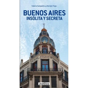 Buenos Aires insólita y secreta / Buenos Aires Unusual and Secret | Valeria Sampedro, Hernan Firpo (2016)