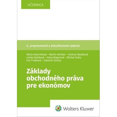Základy obchodného práva pre ekonómov - Mária Veterníková; Martin Winkler; Andrea Slezáková