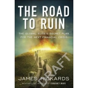 The Road to Ruin | James Rickards (2016)