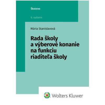 Rada školy a výberové konanie na funkciu riaditeľa školy; 6 vydanie - Mária Stanislavová