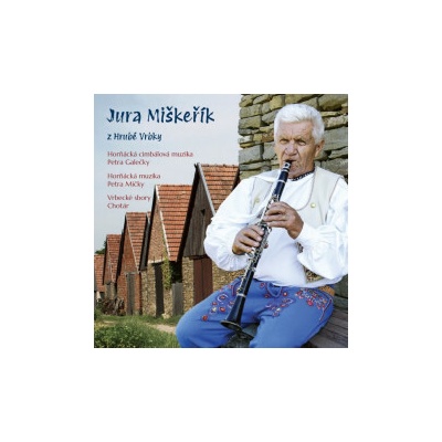 Miškeřík Jura - Jura Miškeřík z Hrubé Vrbky CD
