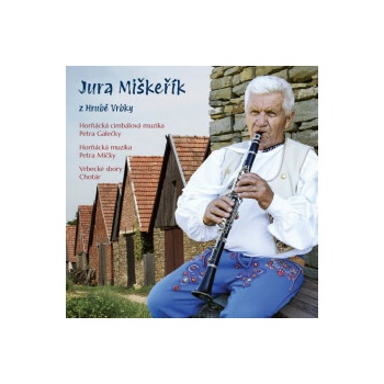 Miškeřík Jura - Jura Miškeřík z Hrubé Vrbky CD