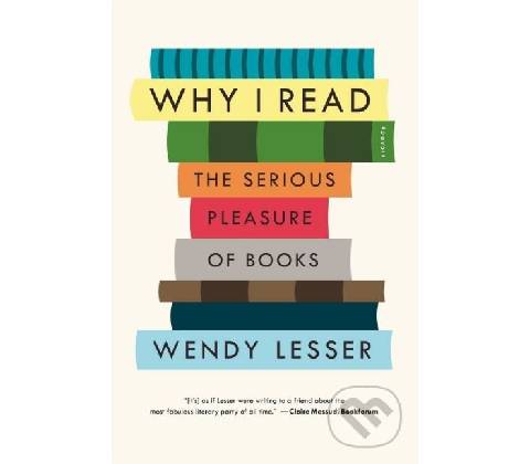 Why I Read - Wendy Lesser