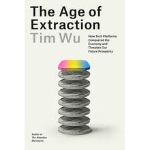 The Age of Extraction - Tim Wu
