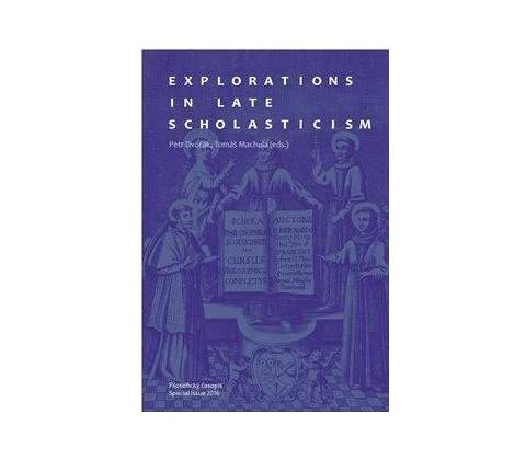 Explorations in Late Scholasticism