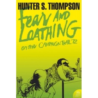 Fear and Loathing on the Campaign Trail 72 Thompson Hunter S.