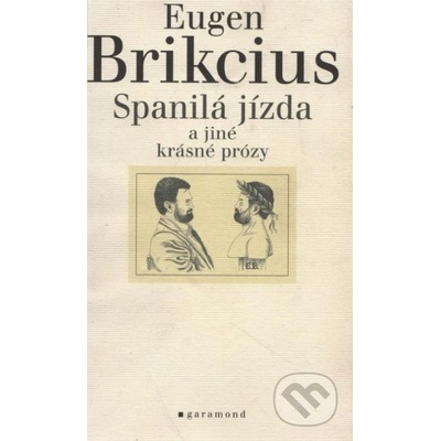 Spanilá jízda a jiné krásné prózy - Eugen Brikcius