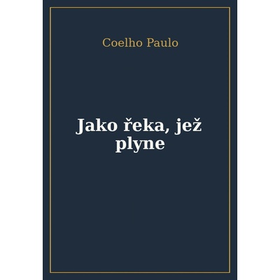 Jako řeka, jež plyne - Vyprávění z let 1998-2005