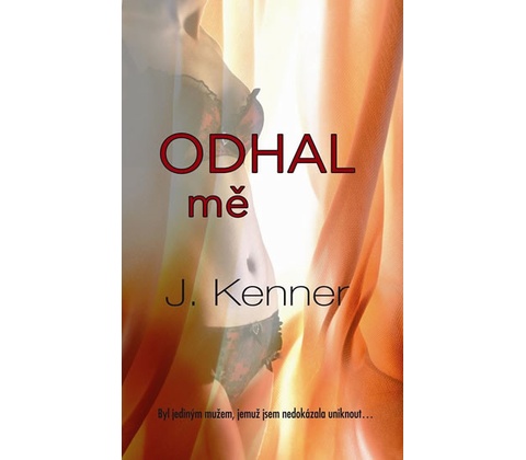 Odhal mě - J. Kenner