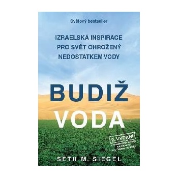 Budiž voda - Izraelská inspirace pro svět ohrožený nedostatkem vody - Siegel Seth M.