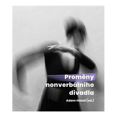 Proměny nonverbálního divadla - Adam Halaš