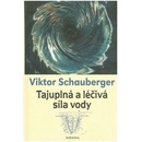 Knihy Tajuplná a léčivá síla vody - Viktor Schauberger