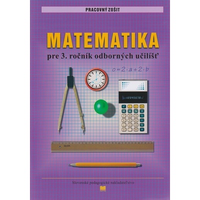 Pracovný zošit z matematiky pre 3. ročník odborných učilíšť (pre žiakov s mentálnym postihnutím)