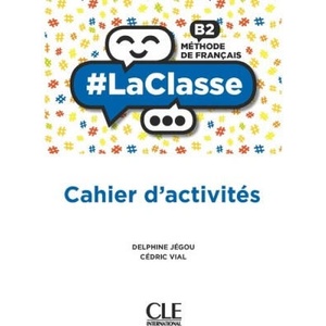 #La classe niv. B2 Cahier d'activités - Méthode de français | Delphine Jégou, Cédric Vial (ISBN: 9782090356137)