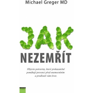 Jak nezemřít | Michael Greger (ISBN: 9788081113901)