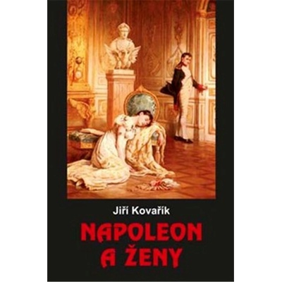 Napoleon a ženy - Jiří Kovařík