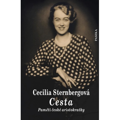 Cesta - Paměti české aristokratky - Sternbergová Cecilia