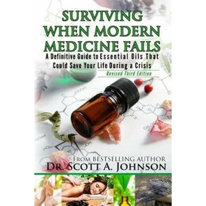 3rd Edition - Surviving When Modern Medicine Fails | Dr Scott a Johnson (ISBN: 9780996413916)