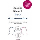 Proč si nerozumíme - Co bychom měli vědět o lidech, které neznáme - Malcolm Gladwell