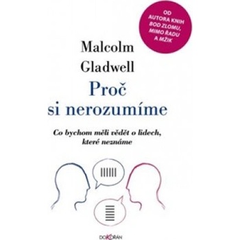 Proč si nerozumíme - Co bychom měli vědět o lidech, které neznáme - Malcolm Gladwell