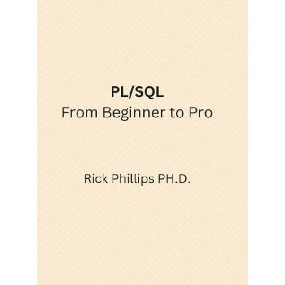 PL/SQL From Beginner to Pro | Rick Phillips