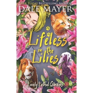 Lifeless in the Lilies | Dale Mayer (ISBN: 9781773363622)