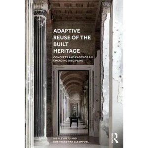 Adaptive Reuse of the Built Heritage | Plevoets, Bie (ISBN: 9781138062764)