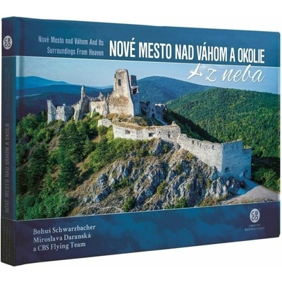 Nové Mesto nad Váhom a okolie z neba - Bohuš Schwarzbacher, Miroslava Daranská