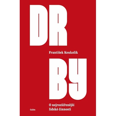 Drby - O nejrozšířenější lidské činnosti - Koukolík František