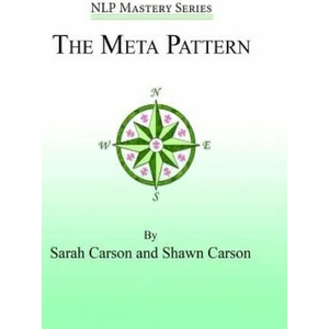 The Meta Pattern: The Ultimate Structure of Influence for Coaches, Hypnosis Practitioners, and Business Executives | Sarah Carson, Shawn Carson, John Overdurf (ISBN: 9781940254081)