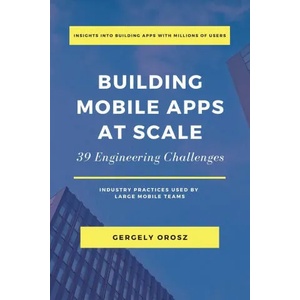 Building Mobile Apps at Scale | GERGELY OROSZ (ISBN: 9781638778868)