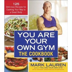 You Are Your Own Gym: The Cookbook | Mark Lauren, Maggie Greenwood-Robinson (ISBN: 9780553395006)