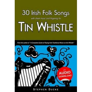 30 Irish Folk Songs with Sheet Music and Fingering for Tin Whistle | Stephen Ducke (ISBN: 9781497481527)