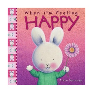 When I'm Feeling Happy | Trace Moroney (ISBN: 9781760680626)