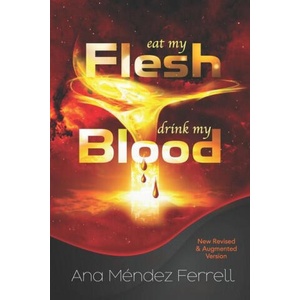 Eat My Flesh, Drink My Blood | Ana Mendez Ferrell (ISBN: 9781944681517)