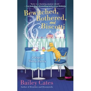Bewitched, Bothered, and Biscotti | Bailey Cates (ISBN: 9780451238986)