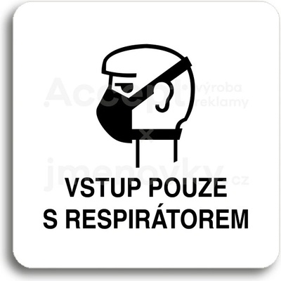 ACCEPT Piktogram vstup pouze s respirátorem II - bílá tabulka - černý tisk bez rámečku