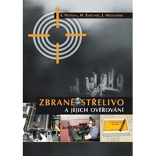 Zbraně, střelivo a jejich ověřování – Průšová Eva, Babčaník Michal, Melichárek Josef