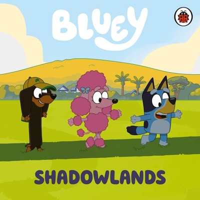 Bluey: Shadowlands - Bluey, Penguin Random House Children's UK