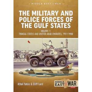Military and Police Forces of the Gulf States | Cliff Lord, Athol Yates (ISBN: 9781912390618)