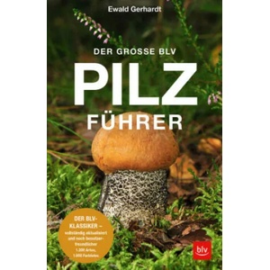 Der große BLV Pilzführer | Ewald Gerhardt (ISBN: 9783967470123)