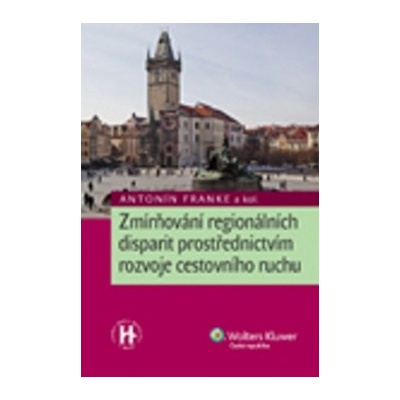 Zmírňování regionálních disparit prostřednictvím rozvoje cestovního ruchu - Antonín Franke